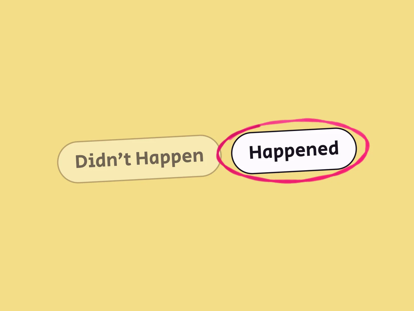 שני כפתורי המשחק, Didn't Happen ו-Happened, עם עיגול ורוד סביב Happened